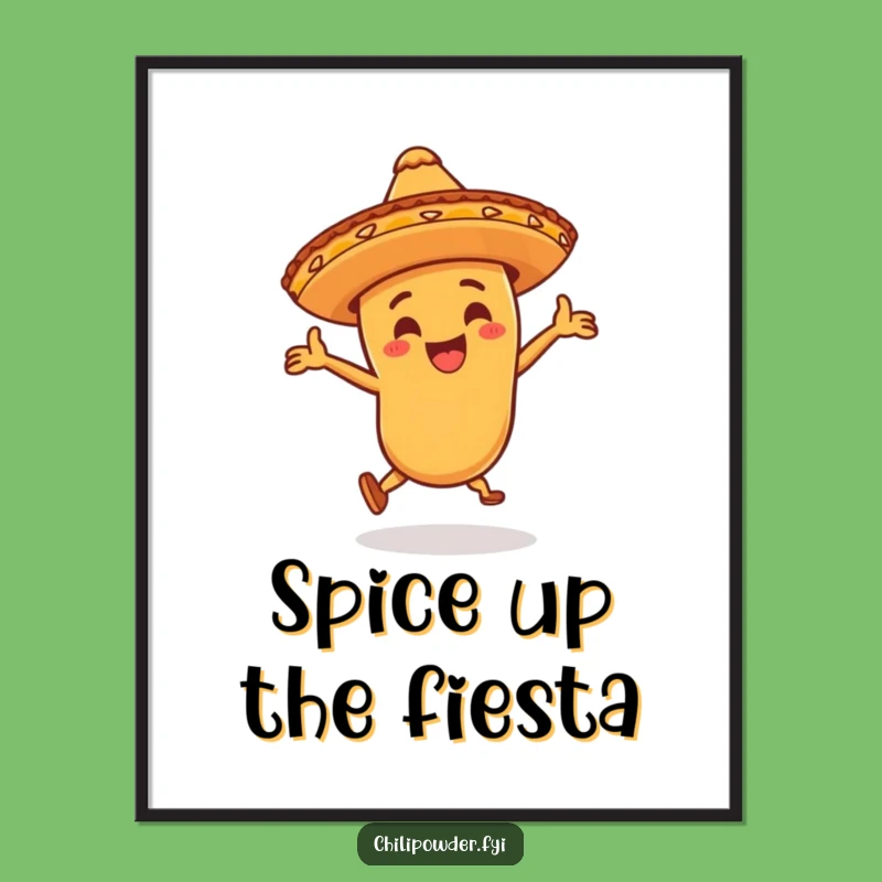 Funny Chili Powder Fiesta Poster: Wild Dancing Sombrero Wall Art Gift
